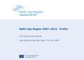 Part-financed by the European Union Baltic Sea Region 2007–2013 - Profile Joint Technical Secretariat Lead Applicant Seminar, Riga, 9-11 April 2008.