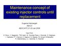 Maintenance concept of existing injector controls until replacement Eugenia Hatziangeli AB/CO ABOC/ATC 21-23 Jan 2008 Input from E. Roux, V. Baggiolini,
