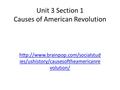 Unit 3 Section 1 Causes of American Revolution  ies/ushistory/causesoftheamericanre volution/