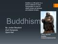 Buddhism By: Jordan Beauford Zach Kempesta Gavin Kief This is the first Buddha  ew=detail&id=E2FB7C608DF5054AA6ED775A92.