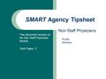 SMART Agency Tipsheet Non Staff Physicians This document focuses on the Non Staff Physicians Module. Total Pages: 2 Profile Address.