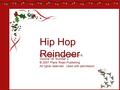Hip Hip Hop Reindeer By Teresa Jennings, Music K-8, Volume 18, Number 2 © 2007 Plank Road Publishing All rights reserved. Used with permission.
