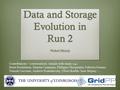 Data and Storage Evolution in Run 2 Wahid Bhimji Contributions / conversations /emails with many e.g.: Brian Bockelman. Simone Campana, Philippe Charpentier,