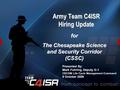 Army Team C4ISR Hiring Update Presented By: Mark Fuhring, Deputy G-1 CECOM Life Cycle Management Command 8 October 2009 for The Chesapeake Science and.