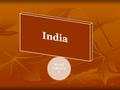 World Cultures 6 1. India – Where is it? 2 General Information India is a country with over 1.2 billion people & has the second largest population in.