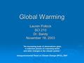Global Warming Lauren Pollock SCI 210 Dr. Sandy November 18, 2003 An increasing body of observations gives a collective picture of a warming world and.