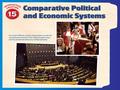 Comparative Political and Economic Systems. Section 3 Economic Systems Chapter 15 Comparative Political And Economic Systems.