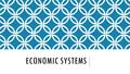ECONOMIC SYSTEMS. ECONOMIC SYSTEM  an organized way of providing the wants and needs of people  3 major types  Traditional  Command  Market  However,