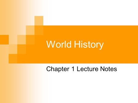 World History Chapter 1 Lecture Notes. Before History The period before history—prehistory—is the period for which we have no written records. We know.