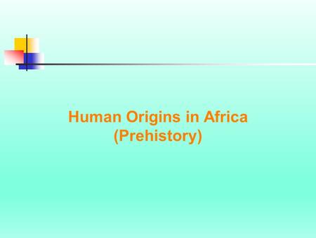 Human Origins in Africa (Prehistory). Common Chronological Terms B.C. - “Before Christ.” Refers to a date so many years before the birth of Jesus Christ.