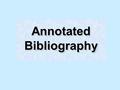 Annotated Bibliography. The need to cite  Why?  When?  Benefits!