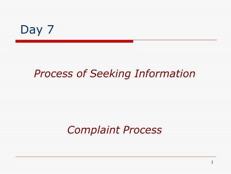 1 Complaint Process Process of Seeking Information Day 7.