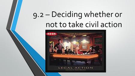 9.2 – Deciding whether or not to take civil action.