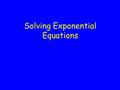 Solving Exponential Equations. Example1. Solve. 3 2x+1 = 81 3 2x+1 = 3 4 2x + 1 = 4 2x = 3 x = 3/2.