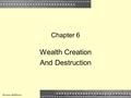1 Chapter 6 Wealth Creation And Destruction McGraw-Hill/IrwinCopyright © 2009 by The McGraw-Hill Companies, Inc. All Rights Reserved.