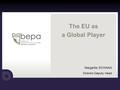 The EU as a Global Player Margaritis SCHINAS Director-Deputy Head.