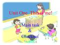 Unit One This is me! Main task & Checkout. blue dark blue 蓝色 ( ) 深蓝色 dark 深色的.