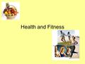 Health and Fitness. Outcomes By the end of this lesson, I will be able to: Know the difference between health and fitness. Understand how these can be.
