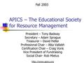 APICS – The Educational Society for Resource Management President – Tony Badway Secretary – Adam Sprague Treasurer – David Heller Professional Chair –