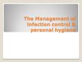 The Management of infection control & personal hygiene.