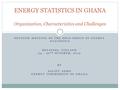 SEVENTH MEETING OF THE OSLO GROUP OF ENERGY STATISTICS HELSINKI, FINLAND 23 – 26 TH OCTOBER, 2012 BY SALIFU ADDO ENERGY COMMISSION OF GHANA ENERGY STATISTICS.