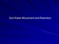 Soil Water Movement and Retention. Medium for plant growth Regulator of water supplies Recycler of raw materials Habitat for soil organisms Engineering.