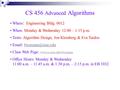 CS 456 Advanced Algorithms Where: Engineering Bldg. 0012 When: Monday & Wednesday 12:00 – 1:15 p.m. Texts: Algorithm Design, Jon Kleinberg & Eva Tardos.