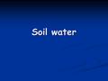 Soil water.