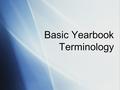 Basic Yearbook Terminology