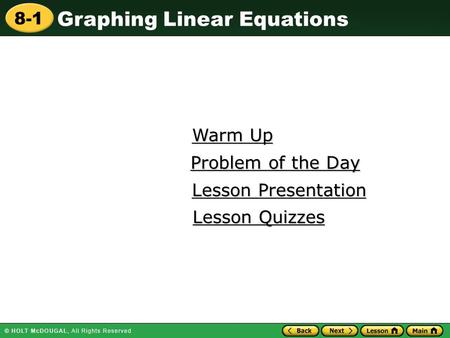 Graphing Linear Equations 8-1 Warm Up Warm Up Lesson Presentation Lesson Presentation Problem of the Day Problem of the Day Lesson Quizzes Lesson Quizzes.
