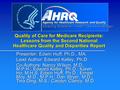 Agency for Healthcare Research and Quality Advancing Excellence in Health Care www.ahrq.gov Quality of Care for Medicare Recipients: Lessons from the Second.