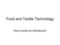 Food and Textile Technology How to write an Introduction.