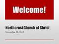 Northcrest Church of Christ November 10, 2013. CCLI # 1485295.