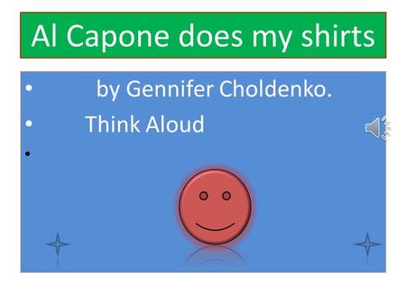 Al Capone does my shirts by Gennifer Choldenko. Think Aloud.