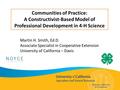 Communities of Practice: A Constructivist-Based Model of Professional Development in 4-H Science Martin H. Smith, Ed.D. Associate Specialist in Cooperative.