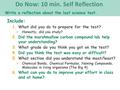 Do Now: 10 min. Self Reflection Write a reflection about the last science test. Include: 1.What did you do to prepare for the test?  Honestly, did you.