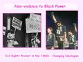 Non-violence to Black Power Civil Rights Protest in the 1960s – Changing Ideologies.