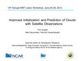 14 th Annual WRF Users’ Workshop. June 24-28, 2013 Improved Initialization and Prediction of Clouds with Satellite Observations Tom Auligné Gael Descombes,