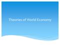 Theories of World Economy