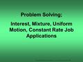Copyright © 2012 Pearson Education, Inc. Publishing as Prentice Hall. Problem Solving; Interest, Mixture, Uniform Motion, Constant Rate Job Applications.