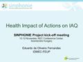 Health Impact of Actions on IAQ SINPHONIE Project kick-off meeting 10-12 November, REC Conference Center, Szentendre Hungary Eduardo de Oliveira Fernandes.
