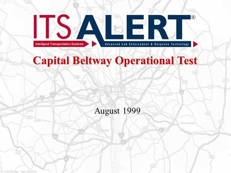Capital Beltway Operational Test August 1999. 2 Capital Beltway Operational Test 2 Op Test Overview I-95 portion of the Capital Beltway Multi-jurisdiction.