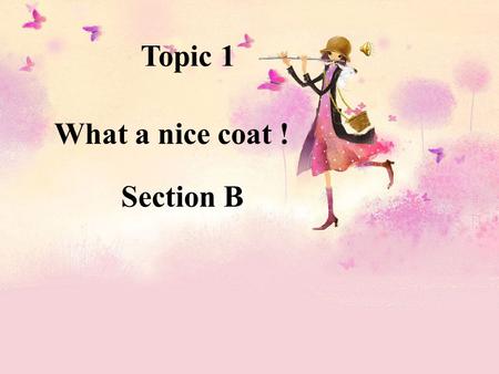 Topic 1 What a nice coat ! Section B. Warming up! Can you tell me the English names of the following things? a scarf.