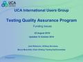 25 August 2010 1 UCA International Users Group Testing Quality Assurance Program Funding Issues 25 August 2010/ Updated 12 October 2010 Jack Robinson,