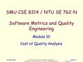 CSE 8314 - SW Metrics and Quality Engineering Copyright © 1995-2001, Dennis J. Frailey, All Rights Reserved CSE8314M10 8/20/2001Slide 1 SMU CSE 8314 /
