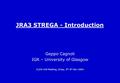 JRA3 STREGA - Introduction Geppo Cagnoli IGR – University of Glasgow ILIAS-GW Meeting, Orsay, 5 th -6 th Nov 2004.