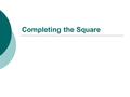 Completing the Square.  There is another way to find the minimum or maximum values of quadratic functions.