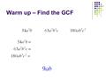 Warm up – Find the GCF. 10-2 Factoring using the Distributive Property Objective: To use the GCF and the distributive property to factor. Standard 11.0.