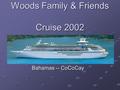 Woods Family & Friends Cruise 2002 Bahamas -- CoCoCay.