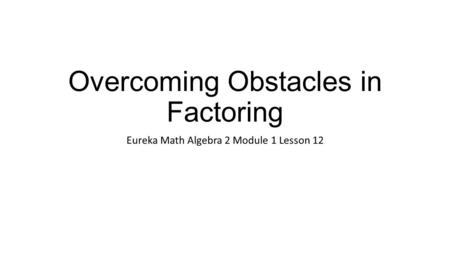 Overcoming Obstacles in Factoring